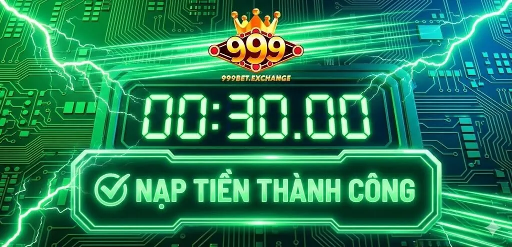 Làm chủ quy trình nạp tiền 999bet chuẩn xác cho mọi tân thủ mới bắt đầu